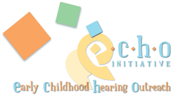 echo initiative, early childhood hearing outreach, kidshearing.org
